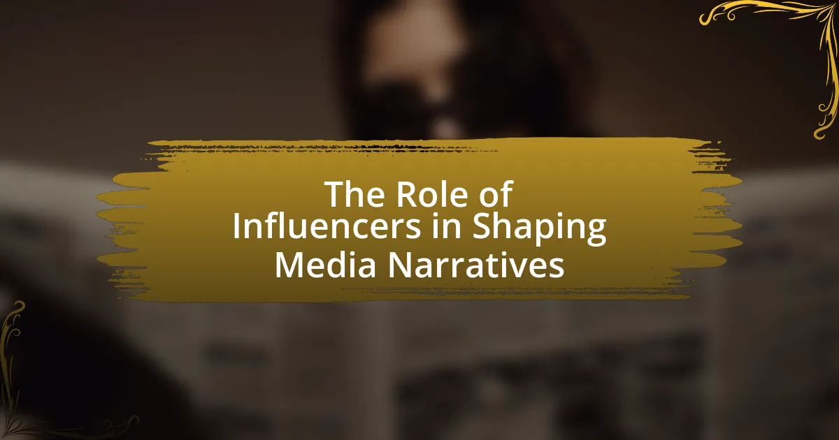 The Role of Influencers in Shaping Media Narratives