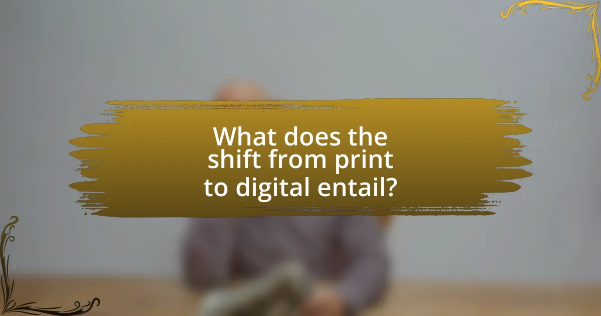 What does the shift from print to digital entail?